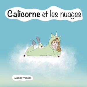 livre jeunesse calicorne et les nuages mandy vanille